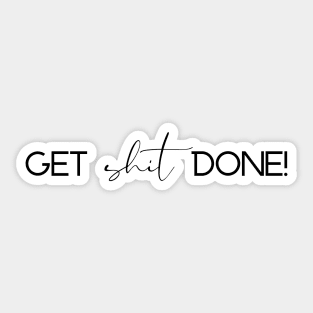 Get Shit Done Sticker